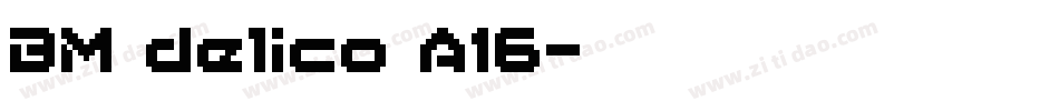BM delico A16字体转换